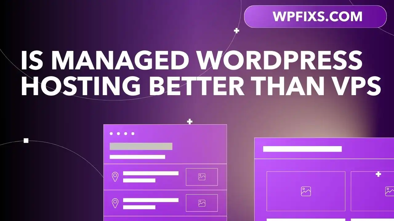 Is Managed WordPress Hosting Better Than VPS